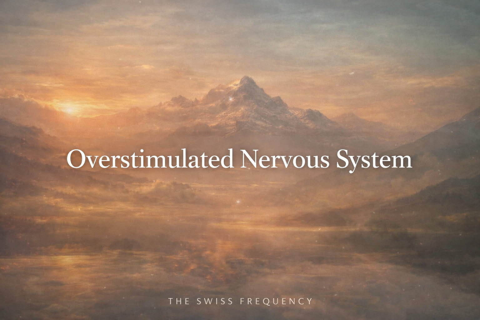Overstimulated Nervous System: Signs, Causes & How to Calm It